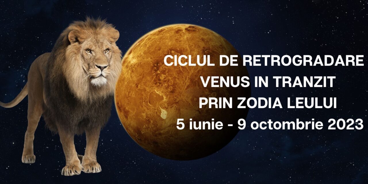 VENUS RETROGRAD ÎN LEU I 5 iunie – 9 octombrie 2023 I Impact și influența pentru fiecare Ascendent
