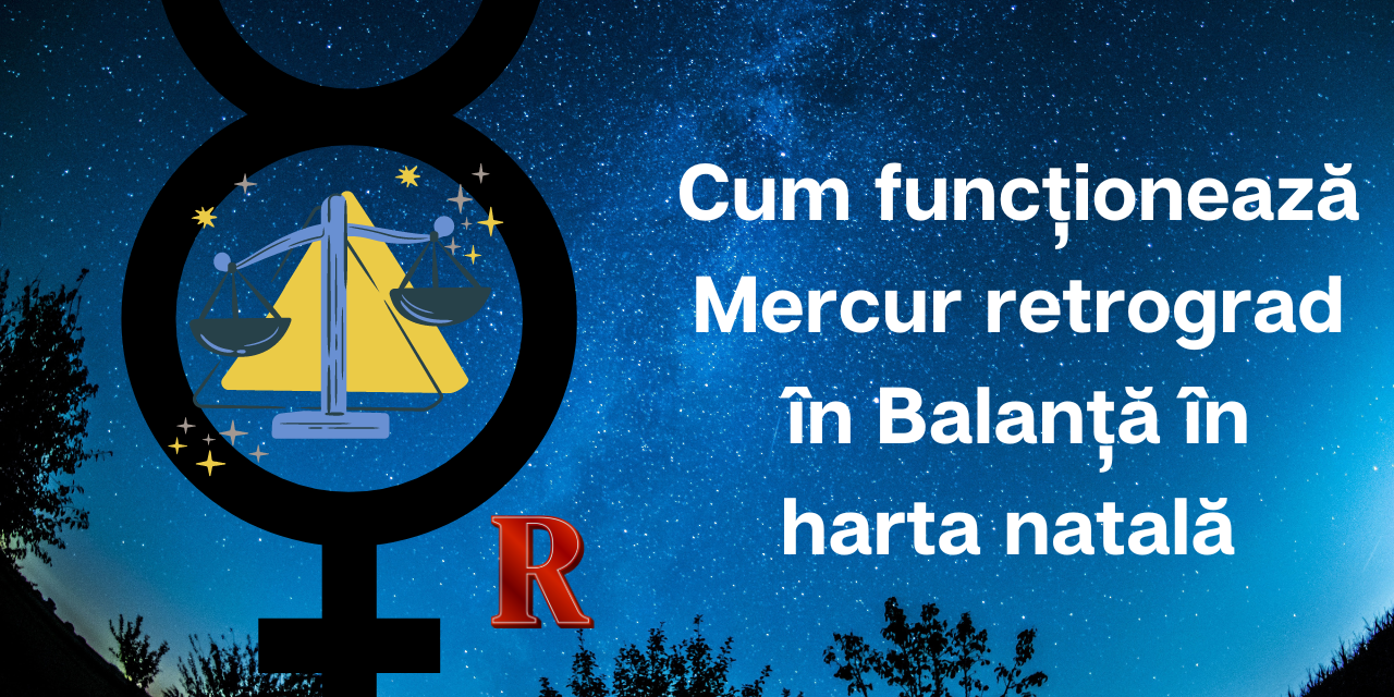 Mercur retrograd în Balanță în harta natală