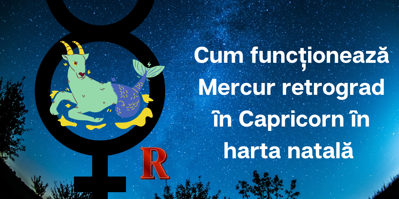 Mercur retrograd în Capricorn în harta natală