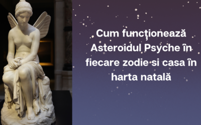 Cum funcționează Asteroidul Psyche în fiecare zodie si casa în harta natală