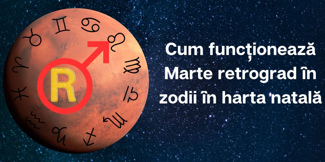 Marte retrograd în zodii în harta natală