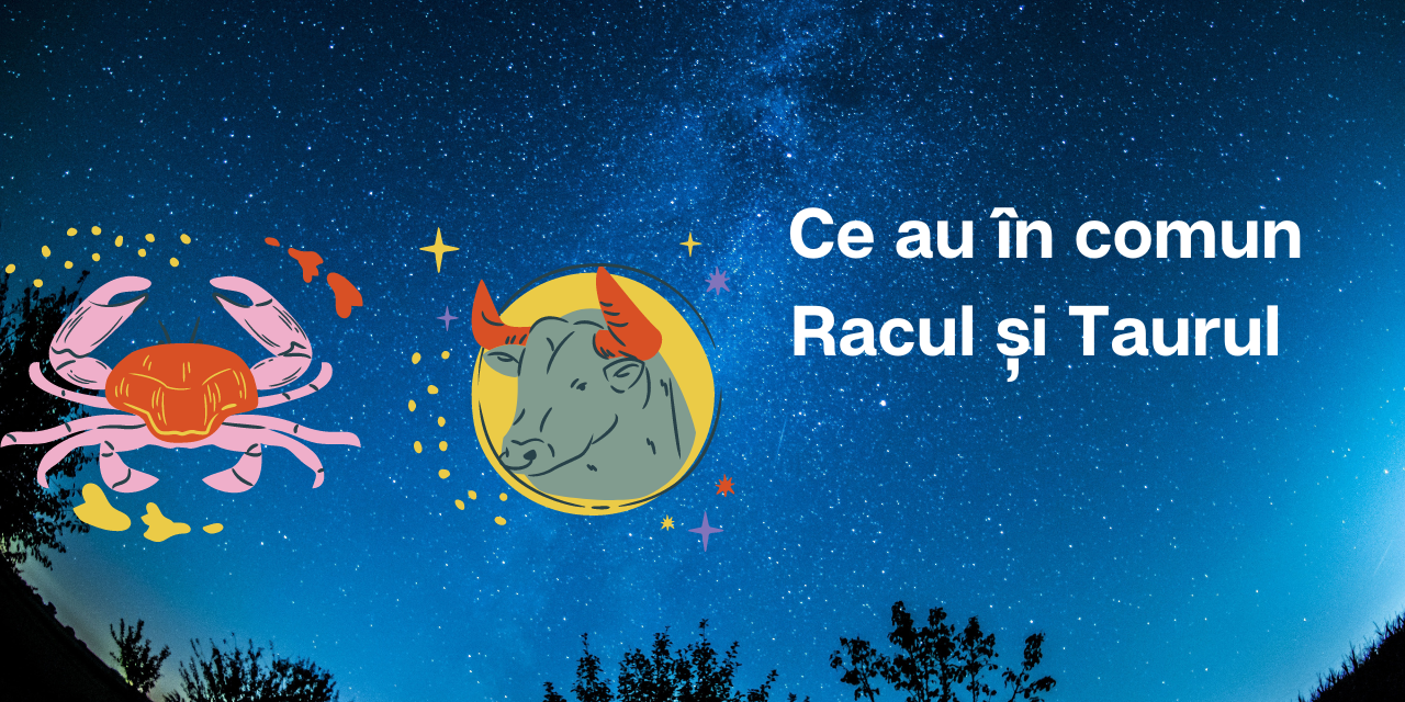 Ce au în comun Racul și Taurul