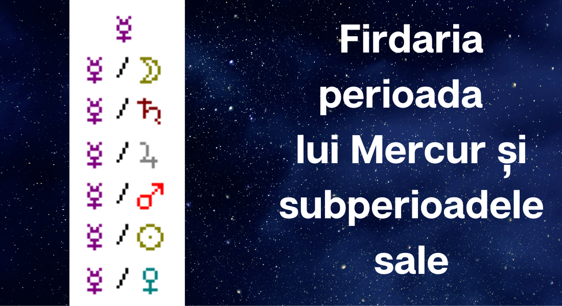 Firdaria perioada lui Mercur și subperioadele sale
