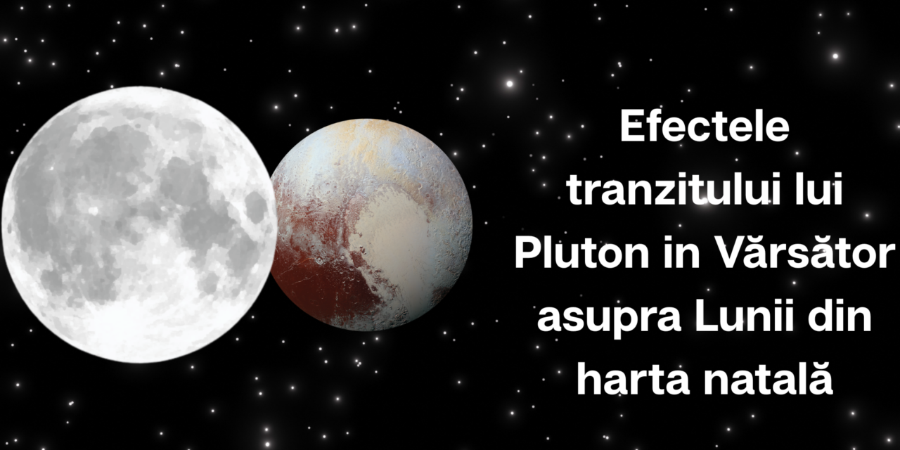 Efectele tranzitului lui Pluton in Vărsător asupra Lunii din harta natală