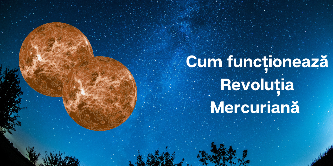 Cum funcționează Revoluția lui Mercur